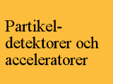 Partikeldetektorer och acceleratorer